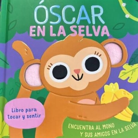 OSCAR EN LA SELVA - TOCA Y SIENTE MONO OSCAR EN LA SELVA - TOCA Y SIENTE MONO