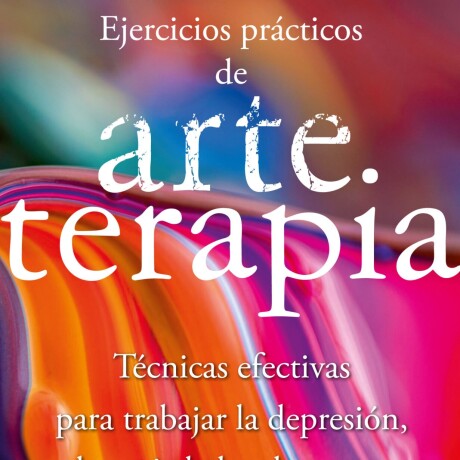 EJERCICIOS PRACTICOS DE ARTETERAPIA EJERCICIOS PRACTICOS DE ARTETERAPIA