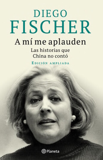 A mi me aplauden. Las historias que China no contó A mi me aplauden. Las historias que China no contó