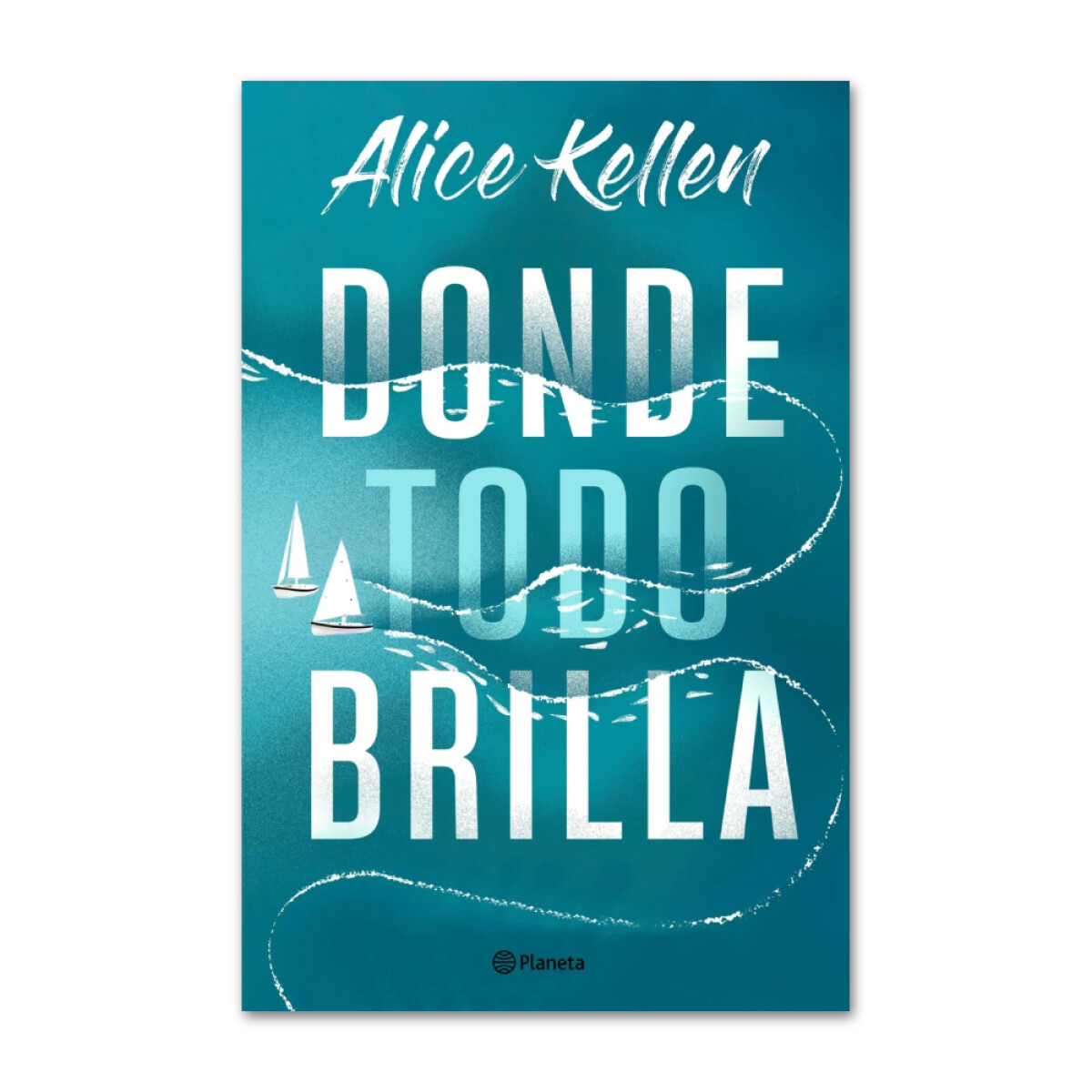 Donde todo brilla - Alice Kellen 