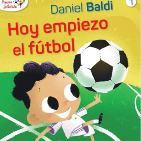 HOY EMPIEZA EL FUTBOL (PEQUEÑO FUTBOLISTA 1) HOY EMPIEZA EL FUTBOL (PEQUEÑO FUTBOLISTA 1)