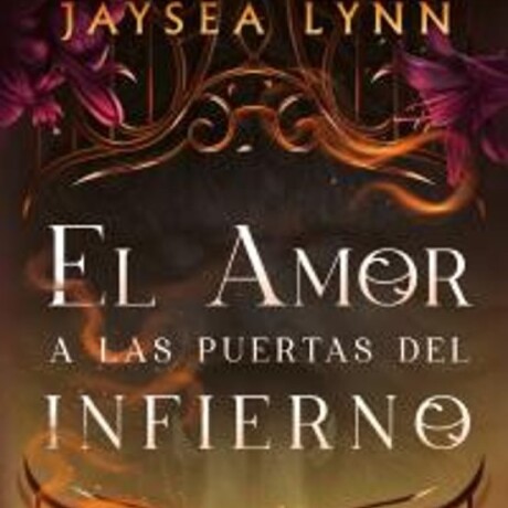 EL AMOR A LAS PUERTAS DEL INFIERNO EL AMOR A LAS PUERTAS DEL INFIERNO
