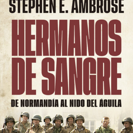 Hermanos de sangre: De Normandía al Nido del Águila (Spanish