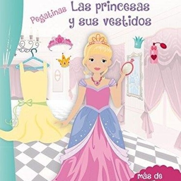 Princesas Y Sus Vestidos (pegatinas), Las Princesas Y Sus Vestidos (pegatinas), Las