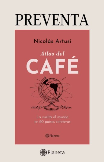 PRE-VENTA. Atlas del Café. ENTREGAS A PARTIR DEL 26 DE JUNIO DE 2025 PRE-VENTA. Atlas del Café. ENTREGAS A PARTIR DEL 26 DE JUNIO DE 2025