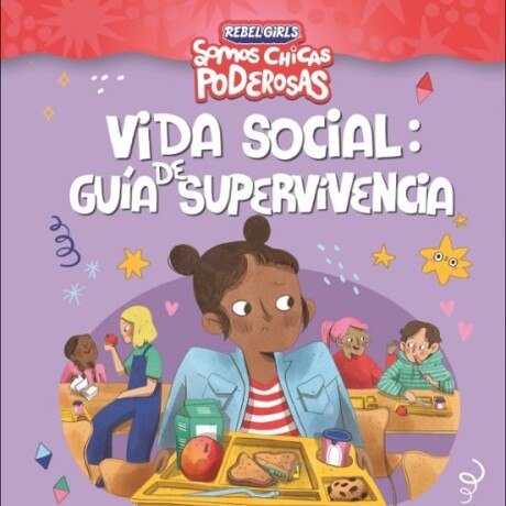 VIDA SOCIAL: GUIA DE SUPERVIVENCIA (SOMOS CHICAS PODEROSAS) VIDA SOCIAL: GUIA DE SUPERVIVENCIA (SOMOS CHICAS PODEROSAS)