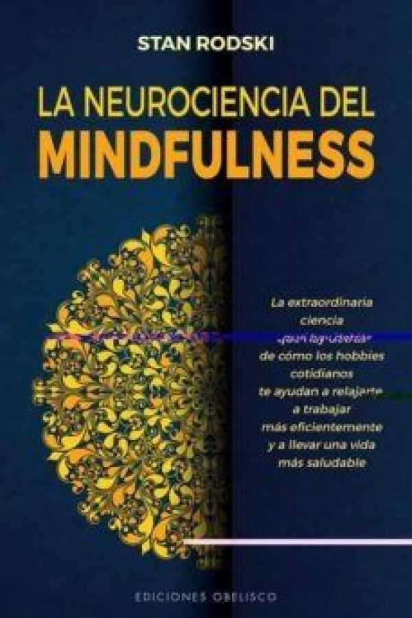Neurociencia Del Mindfulness, La Neurociencia Del Mindfulness, La