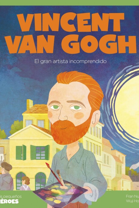 VINCENT VAN GOGH. EL GRAN ARTISTA INCOMPRENDIDO VINCENT VAN GOGH. EL GRAN ARTISTA INCOMPRENDIDO
