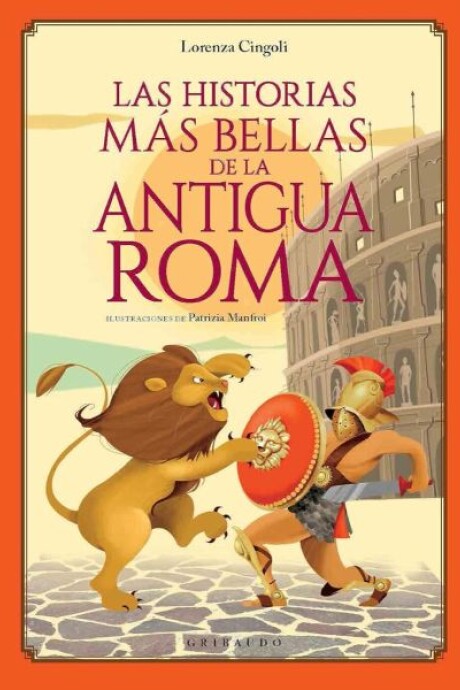 LAS HISTORIAS MAS BELLAS DE LA ANTIGUA ROMA LAS HISTORIAS MAS BELLAS DE LA ANTIGUA ROMA