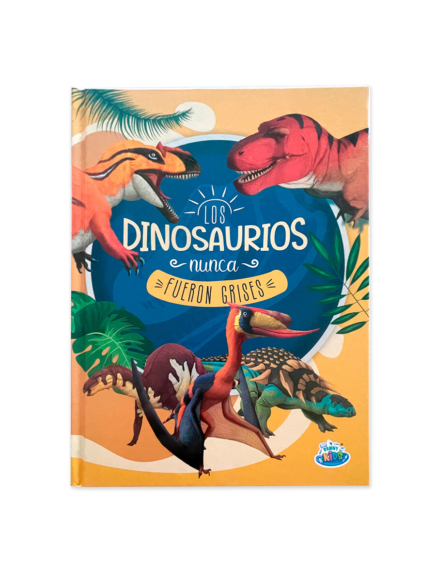 LOS DINOSAURIOS NUNCA FUERON GRISES - MULTICOLOR 