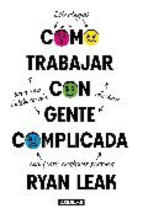 COMO TRABAJAR CON GENTE COMPLICADA COMO TRABAJAR CON GENTE COMPLICADA