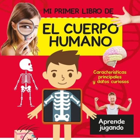 MI PRIMER LIBRO DE CUERPO HUMANO MI PRIMER LIBRO DE CUERPO HUMANO