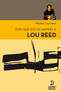 Por Qué Escuchamos A Lou Reed Por Qué Escuchamos A Lou Reed