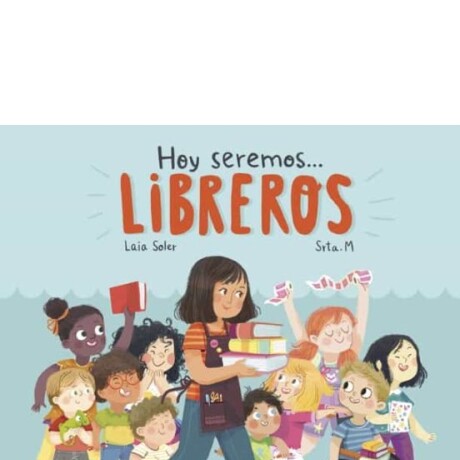 HOY SEREMOS LIBREROS HOY SEREMOS LIBREROS