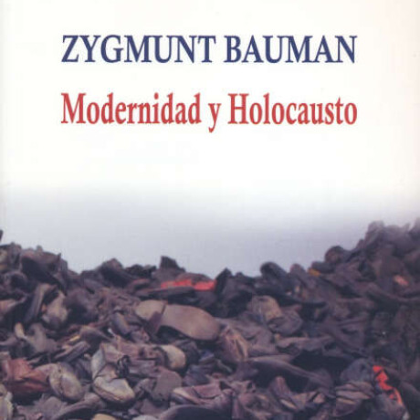 MODERNIDAD Y HOLOCAUSTO MODERNIDAD Y HOLOCAUSTO