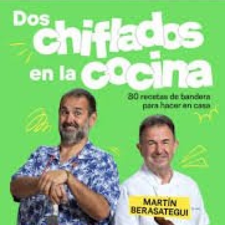 DOS CHIFLADOS EN LA COCINA DOS CHIFLADOS EN LA COCINA