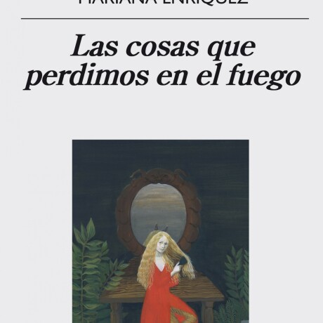 LAS COSAS QUE PERDIMOS EN EL FUEGO LAS COSAS QUE PERDIMOS EN EL FUEGO