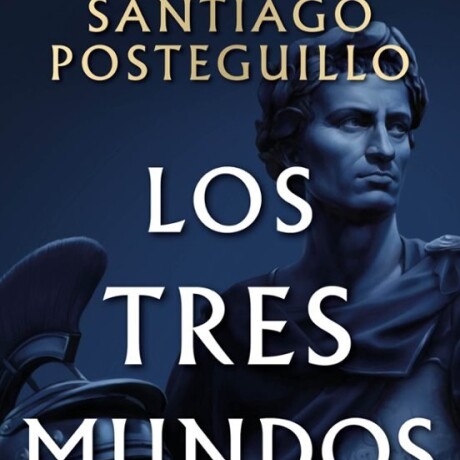 LOS TRES MUNDOS (SERIE JULIO CESAR 3) LOS TRES MUNDOS (SERIE JULIO CESAR 3)