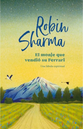 El monje que vendió su Ferrari. Edición ilustrada El monje que vendió su Ferrari. Edición ilustrada