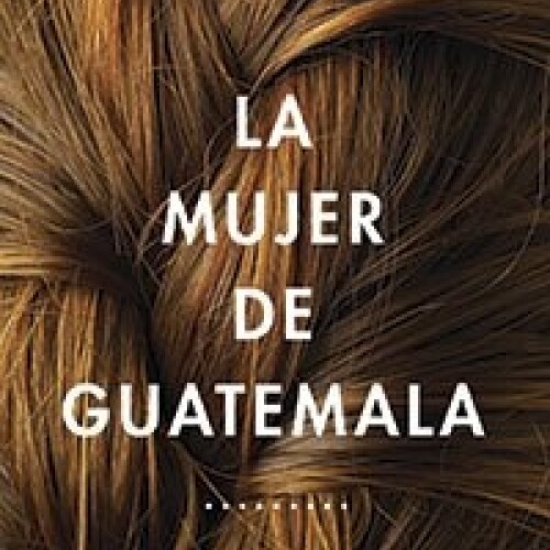 Mujer De Guatemala, La Mujer De Guatemala, La