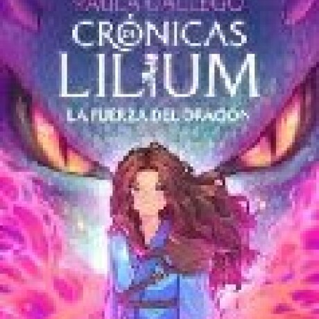 CRONICAS LILIUM 1 - LA FUERZA DEL DRAGON CRONICAS LILIUM 1 - LA FUERZA DEL DRAGON