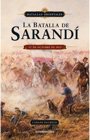 Batallas Orientales. La batalla de Sarandí Batallas Orientales. La batalla de Sarandí