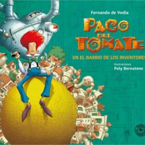 Paco Del Tomate En El Barrio De Los Inventores Paco Del Tomate En El Barrio De Los Inventores
