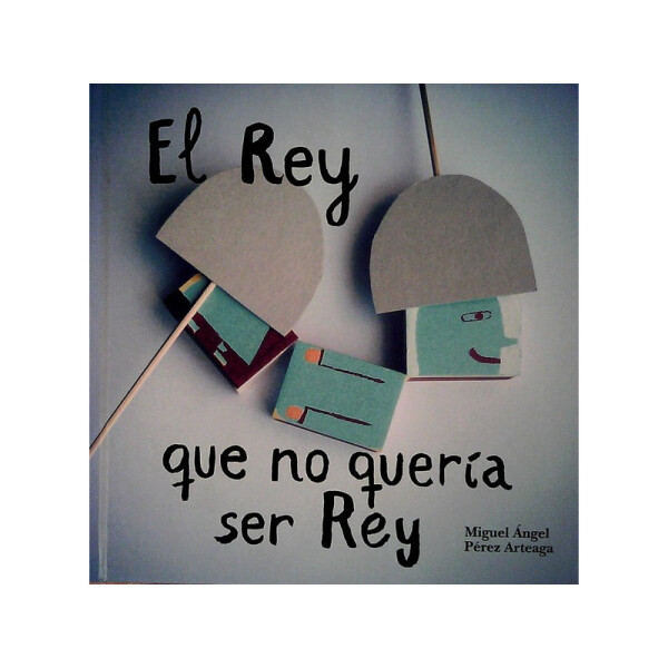 El Rey que no queria ser Rey Única