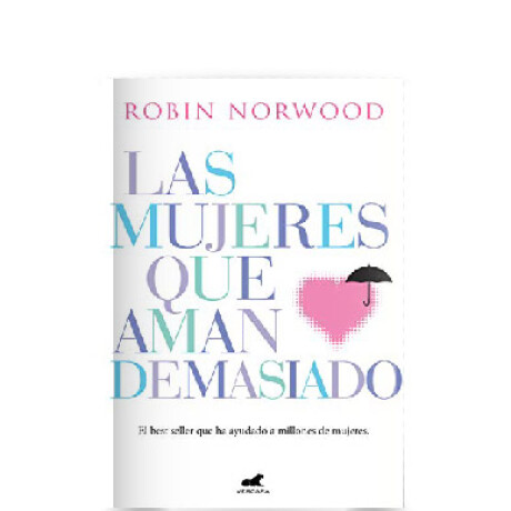 Libro las Mujeres Que Aman Demasiado Robin Norwood 001