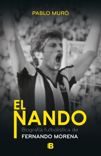 El Nando. Biografía futbolística de Fernando Morena El Nando. Biografía futbolística de Fernando Morena