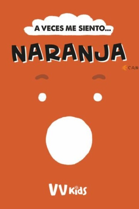 A VECES ME SIENTO... NARANJA A VECES ME SIENTO... NARANJA