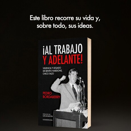 AL TRABAJO Y ADELANTE - VIGENCIA Y LEGADO DE BENITO NARDONE CHICO TAZO AL TRABAJO Y ADELANTE - VIGENCIA Y LEGADO DE BENITO NARDONE CHICO TAZO