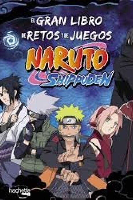 GRAN LIBRO DE RETOS Y DE JUEGOS NARUTO SHIPPUDEN GRAN LIBRO DE RETOS Y DE JUEGOS NARUTO SHIPPUDEN