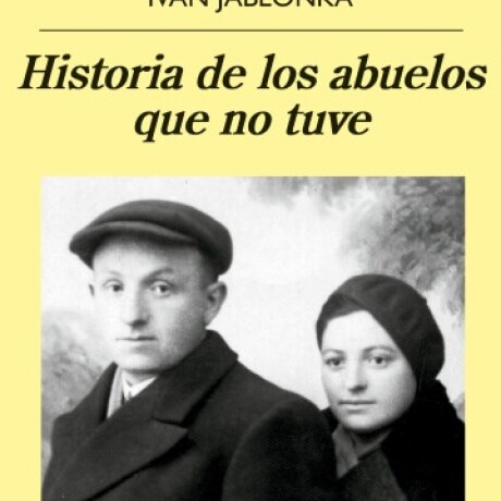 HISTORIA DE LOS ABUELOS QUE NO TUVE HISTORIA DE LOS ABUELOS QUE NO TUVE