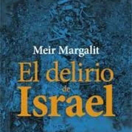 EL DELIRIO DE ISRAEL EL DELIRIO DE ISRAEL