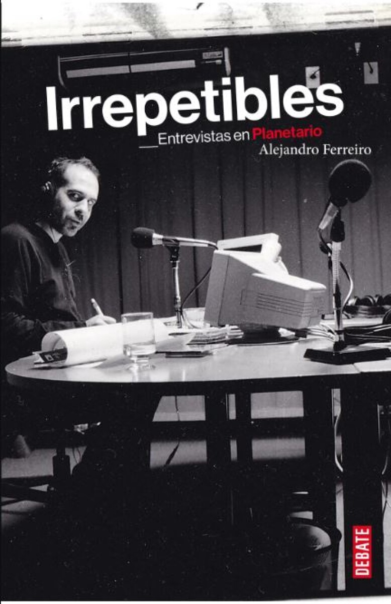 Irrepetibles. Entrevistas en Planetario 