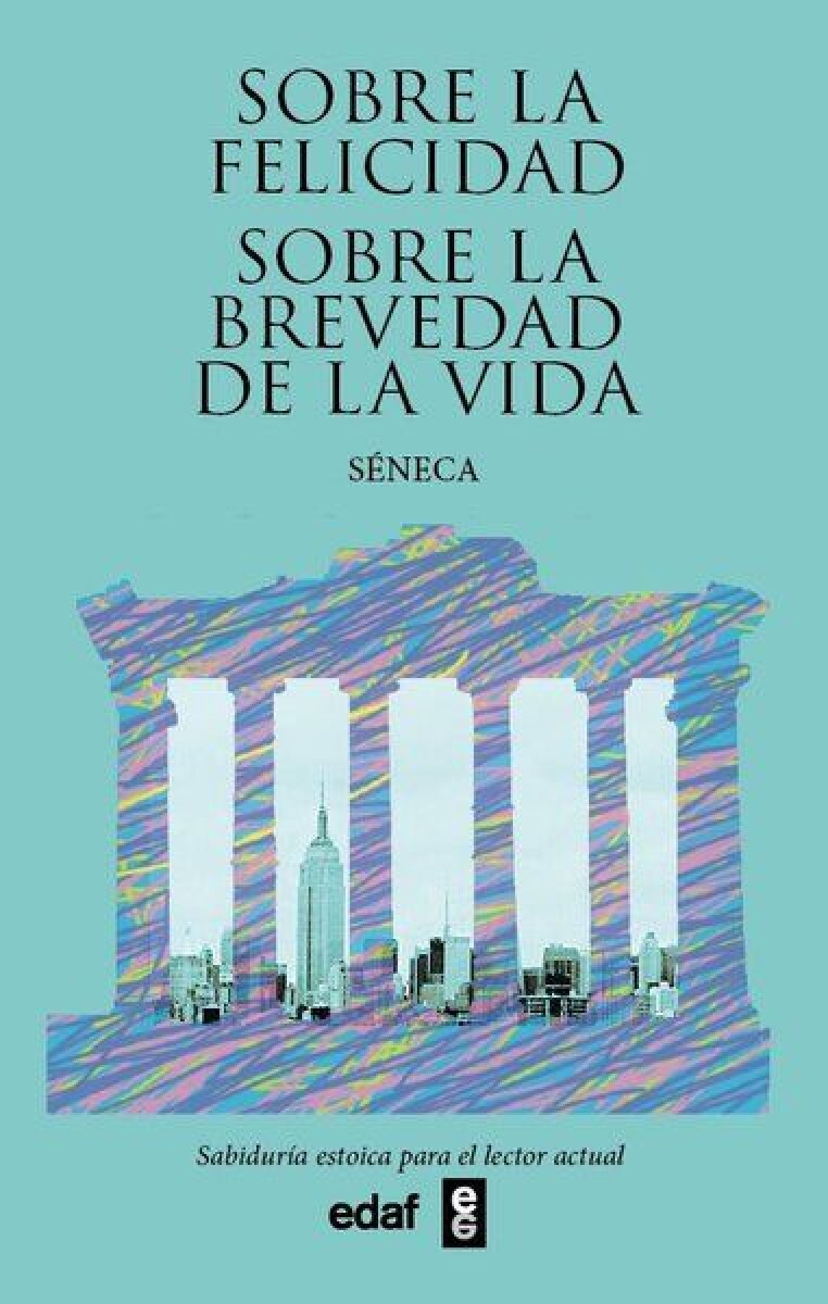 SOBRE LA FELICIDAD - SOBRE LA BREVEDAD DE LA VIDA 