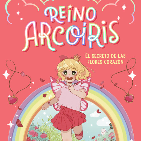 REINO ARCOIRIS 1 EL SECRETO DE LAS FLORES CORAZON REINO ARCOIRIS 1 EL SECRETO DE LAS FLORES CORAZON