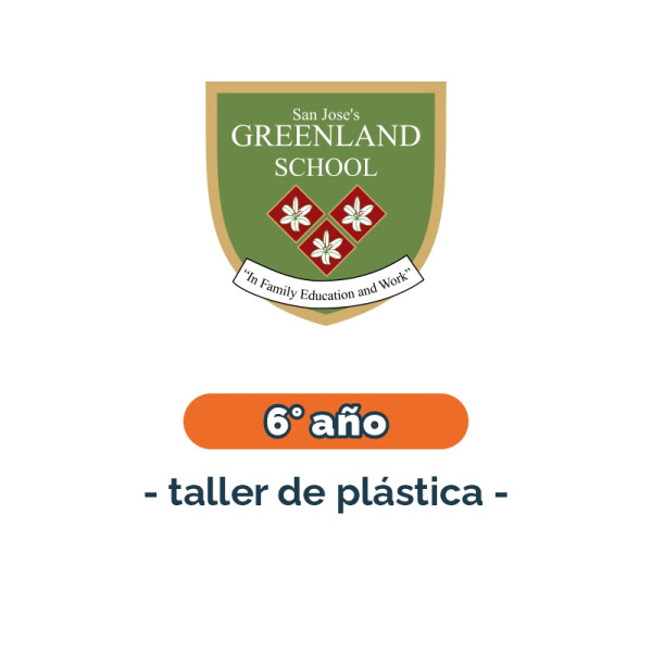 Lista de materiales - Primaria 6° año taller de plástica Greenland Única