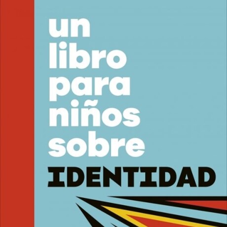UN LIBRO PARA NIÑOS SOBRE IDENTIDAD UN LIBRO PARA NIÑOS SOBRE IDENTIDAD