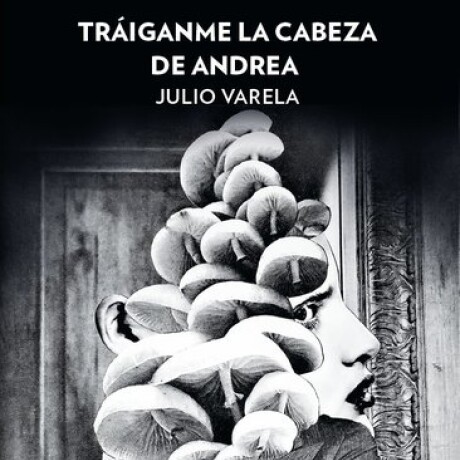TRAIGANME LA CABEZA DE ANDREA TRAIGANME LA CABEZA DE ANDREA