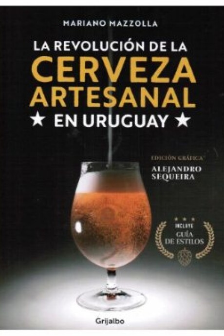 LA REVOLUCION DE LA CERVEZA ARTESANAL EN URUGUAY LA REVOLUCION DE LA CERVEZA ARTESANAL EN URUGUAY