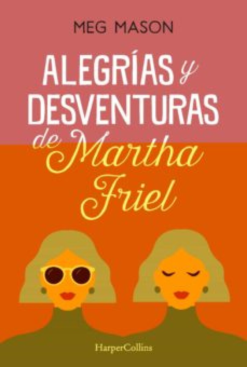 ALEGRÍAS Y DESVENTURAS DE MARTHA FRIEL 