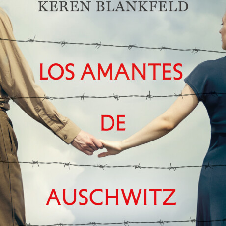 LOS AMANTES DE AUSCHWITZ LOS AMANTES DE AUSCHWITZ