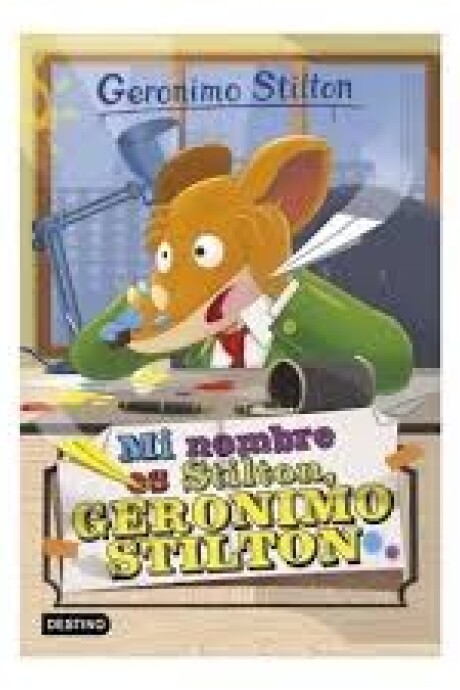 MI NOMBRE ES STILTON, GERONIMO STILTON 1 MI NOMBRE ES STILTON, GERONIMO STILTON 1