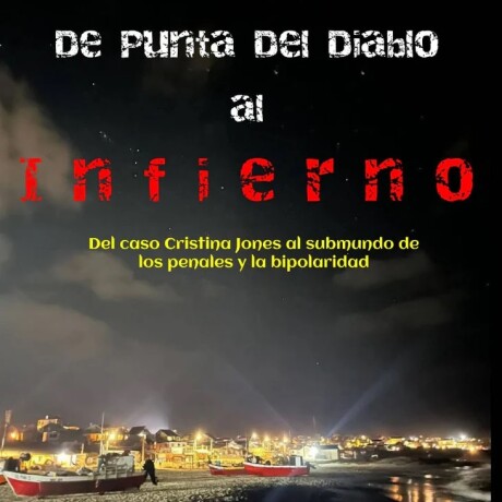 DE PUNTA DEL DIABLO AL INFIERNO DE PUNTA DEL DIABLO AL INFIERNO