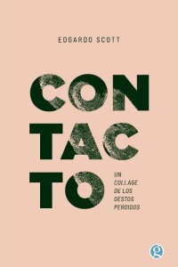 Contacto. Un Collage De Los Gestos Perdidos Contacto. Un Collage De Los Gestos Perdidos