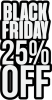 BLACK FRIDAY 25% OFF