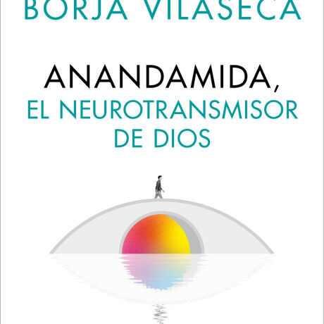 ANANDAMIDA, EL NEUROTRANSMISOR DE DIOS ANANDAMIDA, EL NEUROTRANSMISOR DE DIOS