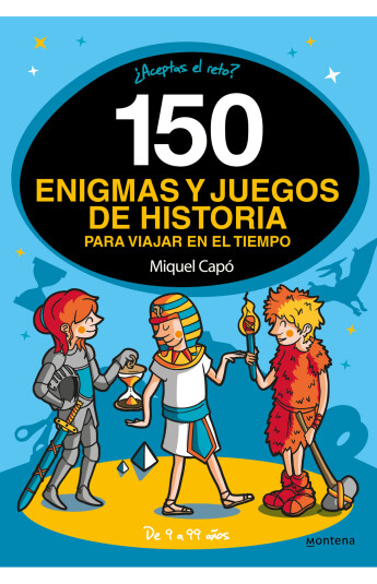 150 enigmas y juegos de historia para viajar en el tiempo 150 enigmas y juegos de historia para viajar en el tiempo